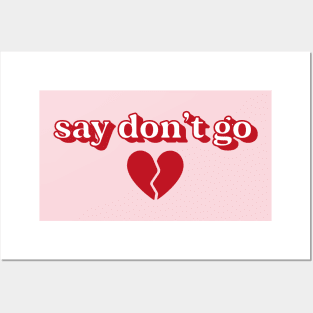 say don't go Posters and Art